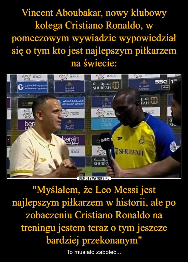 
    Vincent Aboubakar, nowy klubowy kolega Cristiano Ronaldo, w pomeczowym wywiadzie wypowiedział się o tym kto jest najlepszym piłkarzem na świecie: "Myślałem, że Leo Messi jest najlepszym piłkarzem w historii, ale po zobaczeniu Cristiano Ronaldo na treningu jestem teraz o tym jeszcze bardziej przekonanym" 