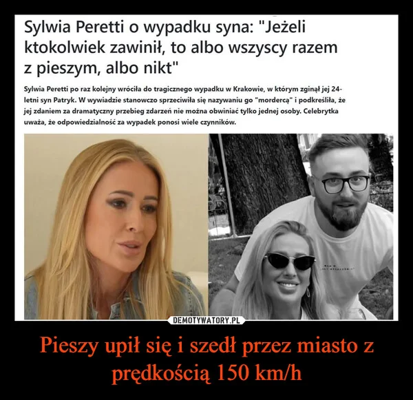 
    Pieszy upił się i szedł przez miasto z prędkością 150 km/h