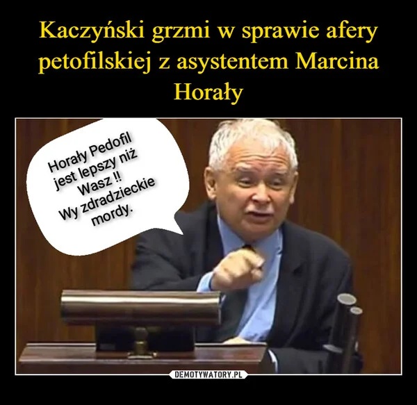
    Kaczyński grzmi w sprawie afery petofilskiej z asystentem Marcina Horały
