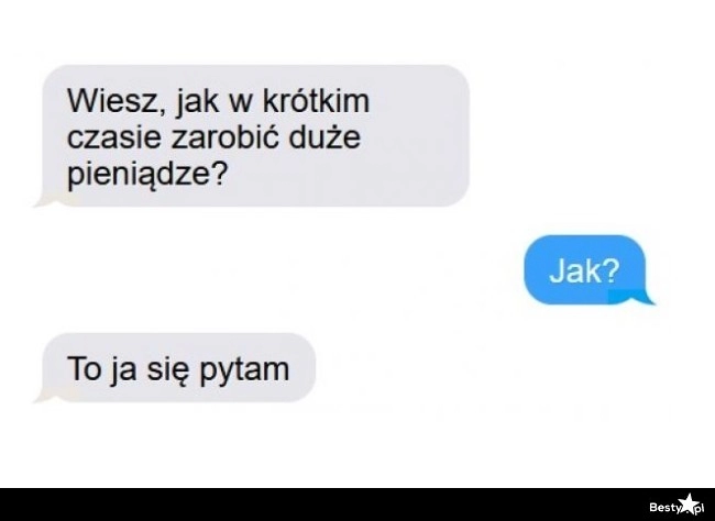 
    Jak w krótkim czasie zarobić duże pieniądze? 