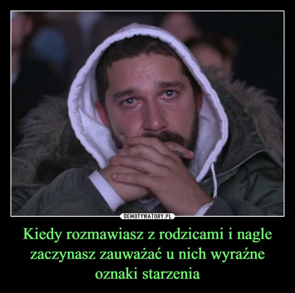 
    Kiedy rozmawiasz z rodzicami i nagle zaczynasz zauważać u nich wyraźne oznaki starzenia