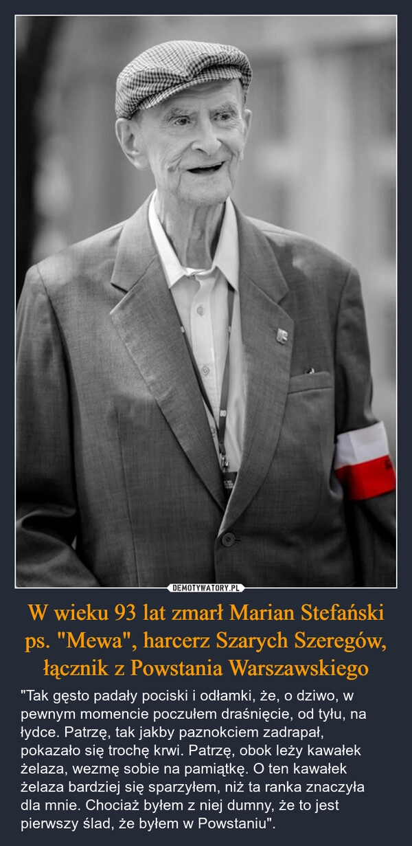 
    W wieku 93 lat zmarł Marian Stefański ps. "Mewa", harcerz Szarych Szeregów, łącznik z Powstania Warszawskiego