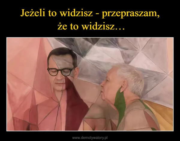 
    Jeżeli to widzisz - przepraszam, że to widzisz…