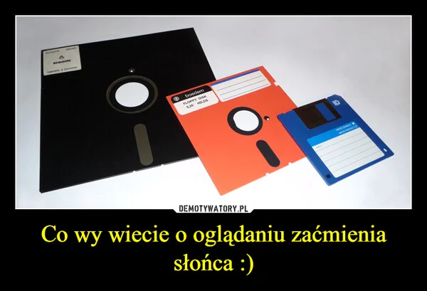 
    Co wy wiecie o oglądaniu zaćmienia słońca :)