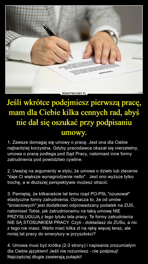 
    Jeśli wkrótce podejmiesz pierwszą pracę, mam dla Ciebie kilka cennych rad, abyś nie dał się oszukać przy podpisaniu umowy.