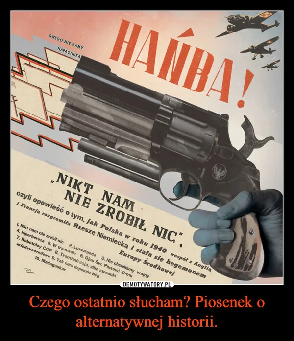 
    Czego ostatnio słucham? Piosenek o alternatywnej historii.