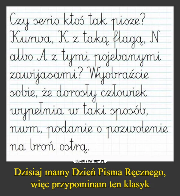 
    Dzisiaj mamy Dzień Pisma Ręcznego, więc przypominam ten klasyk