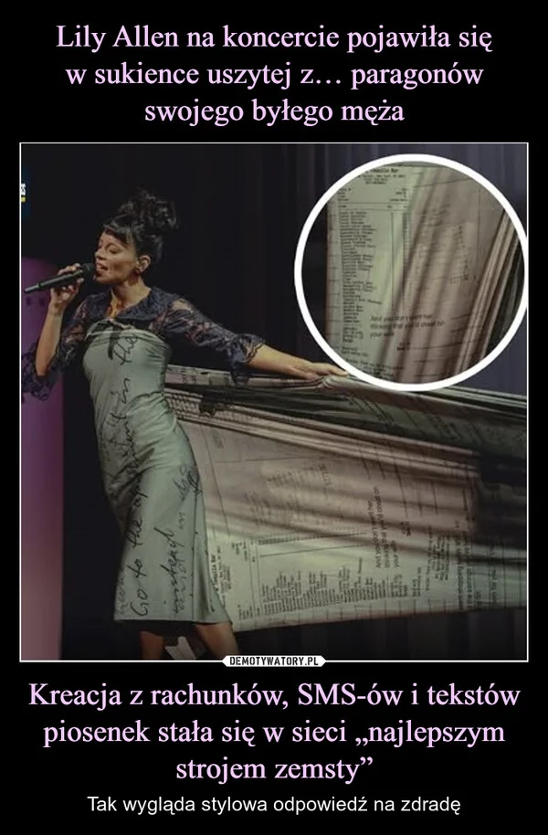 
    Lily Allen na koncercie pojawiła się w sukience uszytej z… paragonów swojego byłego męża Kreacja z rachunków, SMS-ów i tekstów piosenek stała się w sieci „najlepszym strojem zemsty”