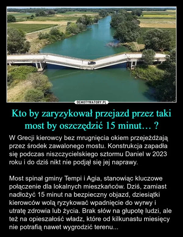 
    Kto by zaryzykował przejazd przez taki most by oszczędzić 15 minut… ?