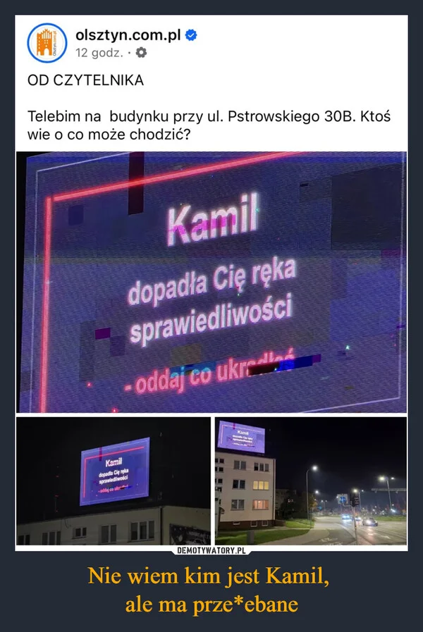 
    Nie wiem kim jest Kamil, ale ma prze*ebane