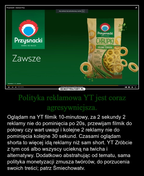 
    Polityka reklamowa YT jest coraz agresywniejsza.