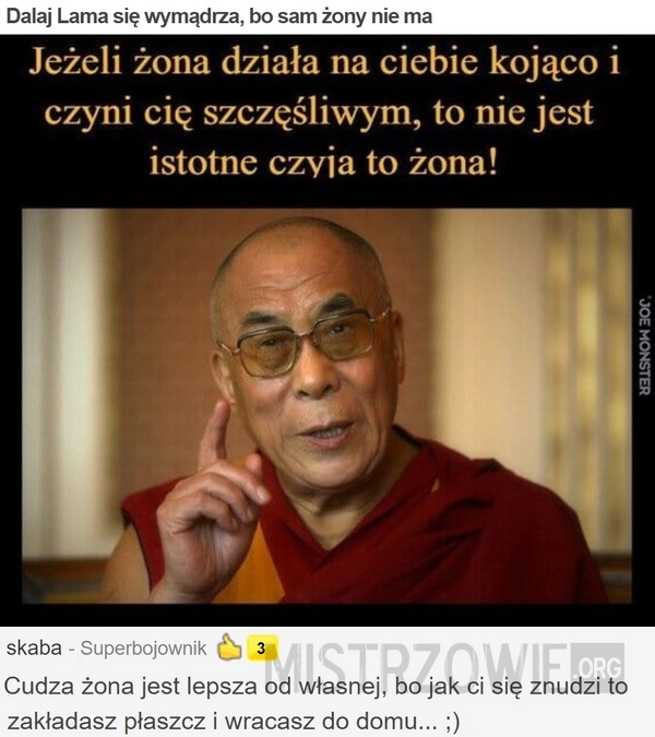 
    
			Dalaj Lama się wymądrza, bo sam żony nie ma					