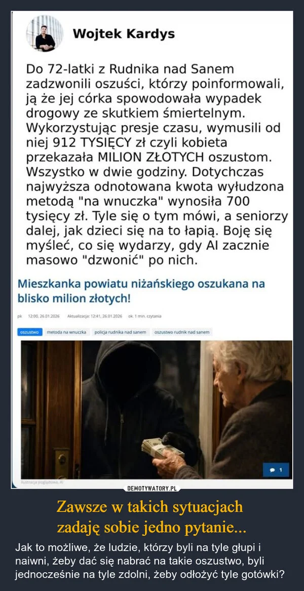 
    Zawsze w takich sytuacjach zadaję sobie jedno pytanie...