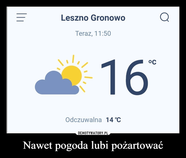 
    
Nawet pogoda lubi pożartować 