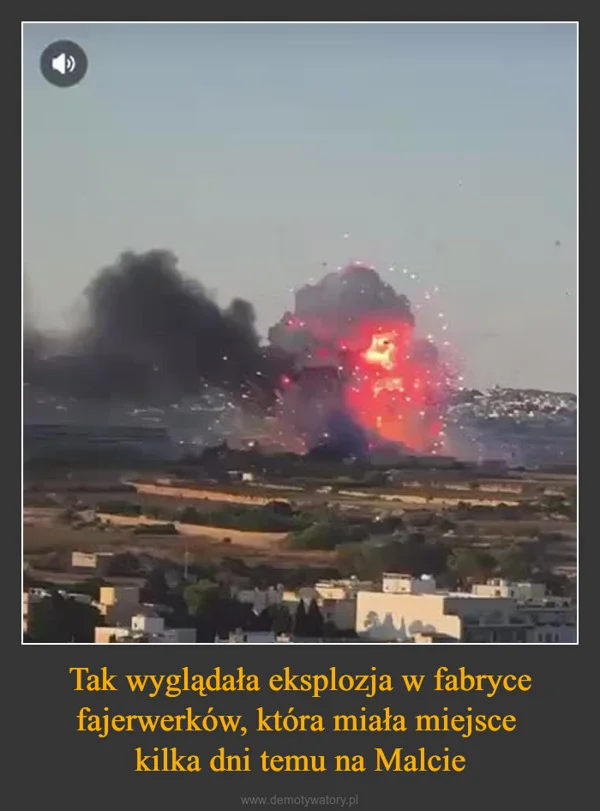 Tak wyglądała eksplozja w fabryce fajerwerków, która miała miejsce kilka dni temu na Malcie