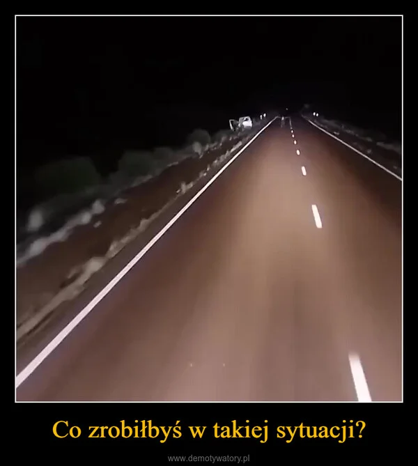 
    Co zrobiłbyś w takiej sytuacji?