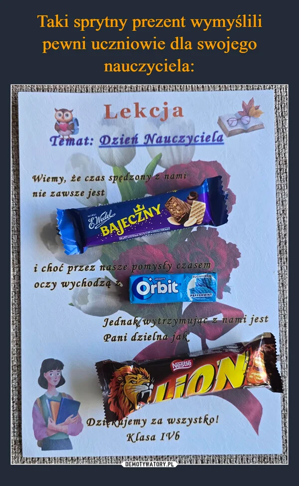 
    Taki sprytny prezent wymyślili pewni uczniowie dla swojego nauczyciela: