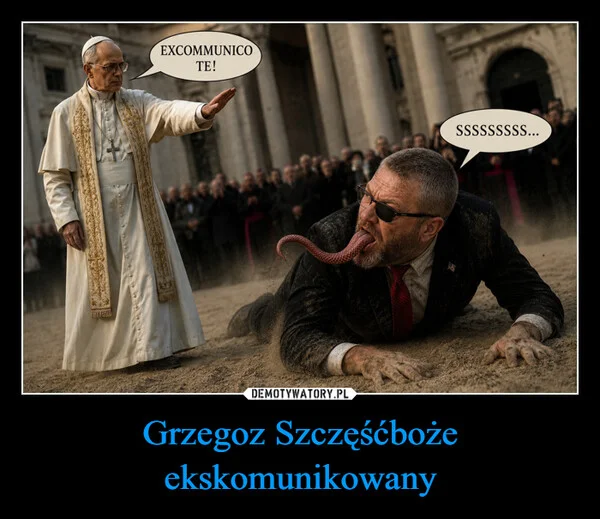 Grzegoz Szczęśćboże ekskomunikowany