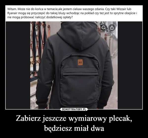 
    Zabierz jeszcze wymiarowy plecak, będziesz miał dwa