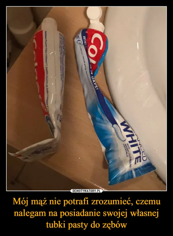 
    Mój mąż nie potrafi zrozumieć, czemu nalegam na posiadanie swojej własnej tubki pasty do zębów