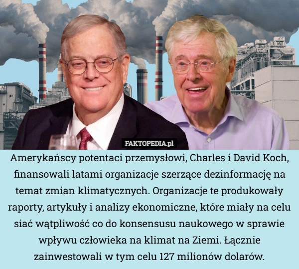 
    Amerykańscy potentaci przemysłowi, Charles i David Koch, finansowali latami