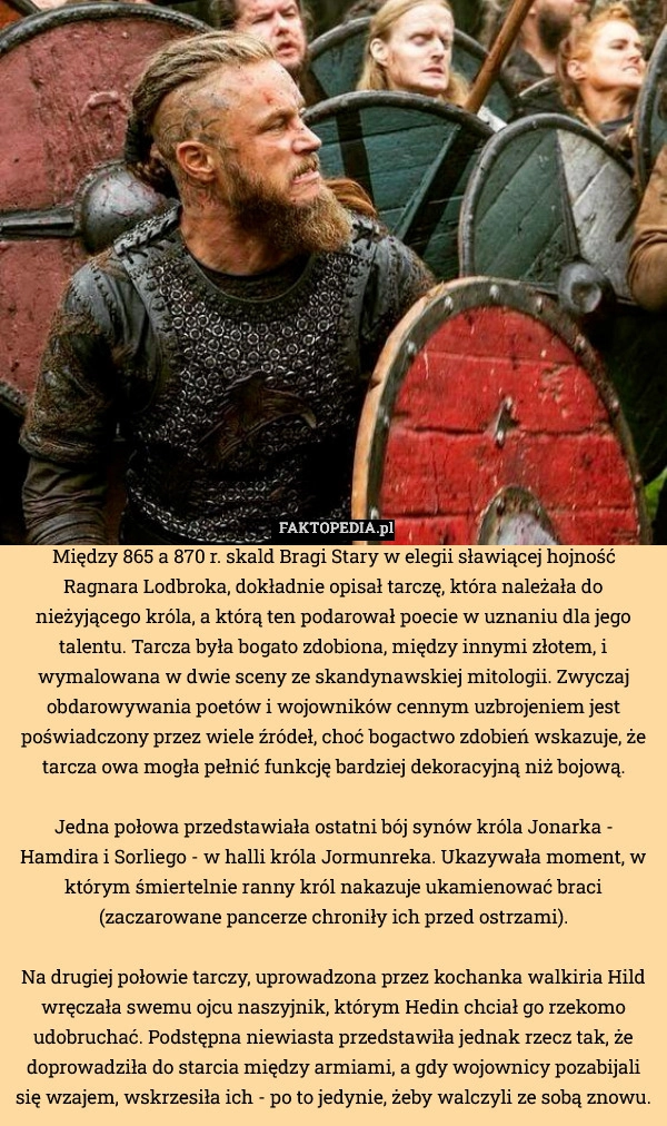 
    Między 865 a 870 r. skald Bragi Stary w elegii sławiącej hojność Ragnara
