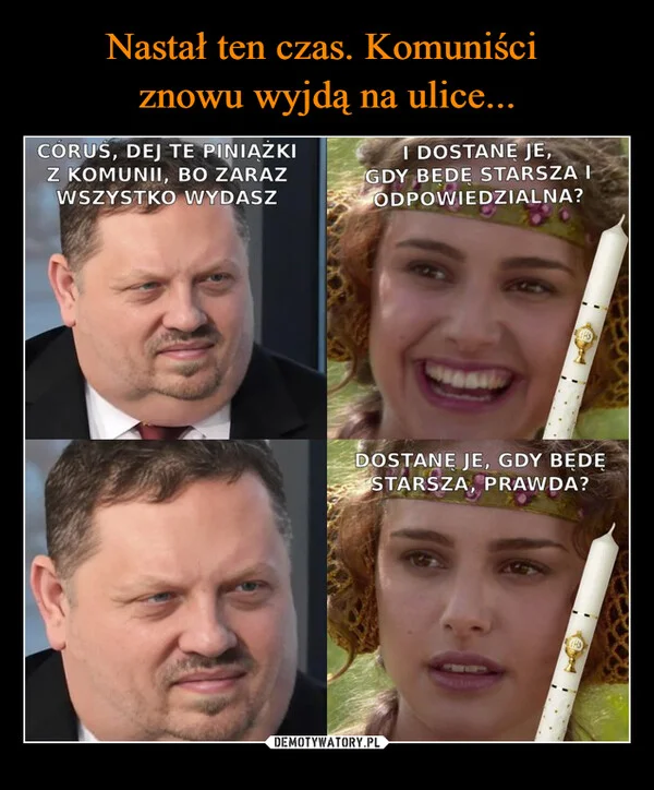
    Nastał ten czas. Komuniści znowu wyjdą na ulice...