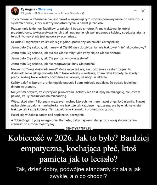 
    Kobiecość w 2026. Jak to było? Bardziej empatyczna, kochająca płeć, ktoś pamięta jak to leciało?