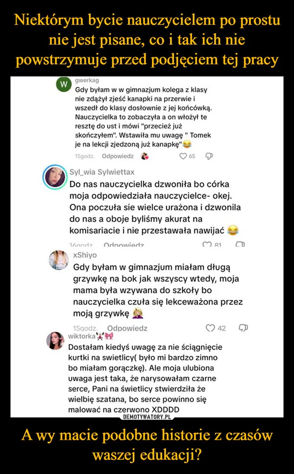 
    Niektórym bycie nauczycielem po prostu nie jest pisane, co i tak ich nie powstrzymuje przed podjęciem tej pracy A wy macie podobne historie z czasów waszej edukacji?