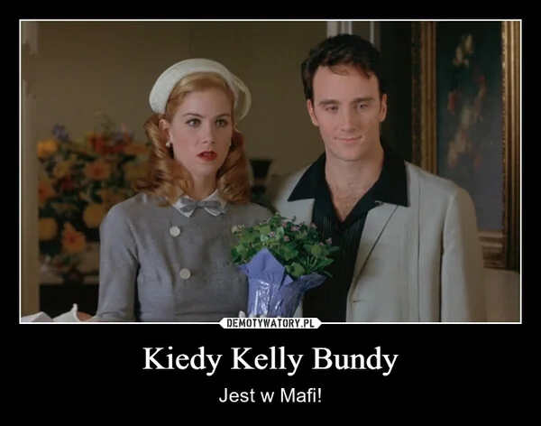 
    Kiedy Kelly Bundy