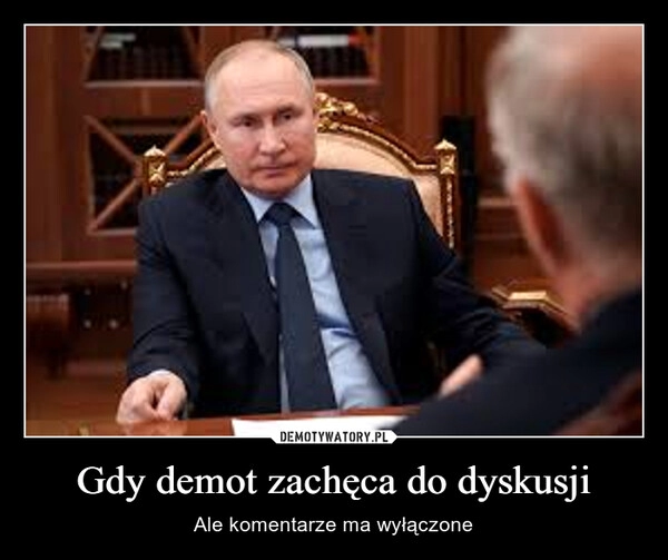 
    Gdy demot zachęca do dyskusji