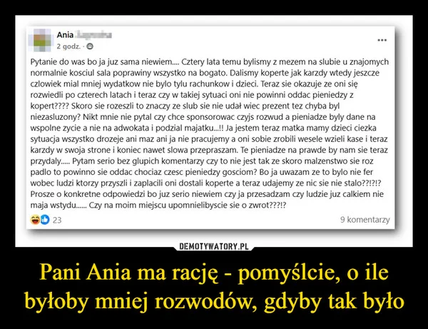 
    Pani Ania ma rację - pomyślcie, o ile byłoby mniej rozwodów, gdyby tak było