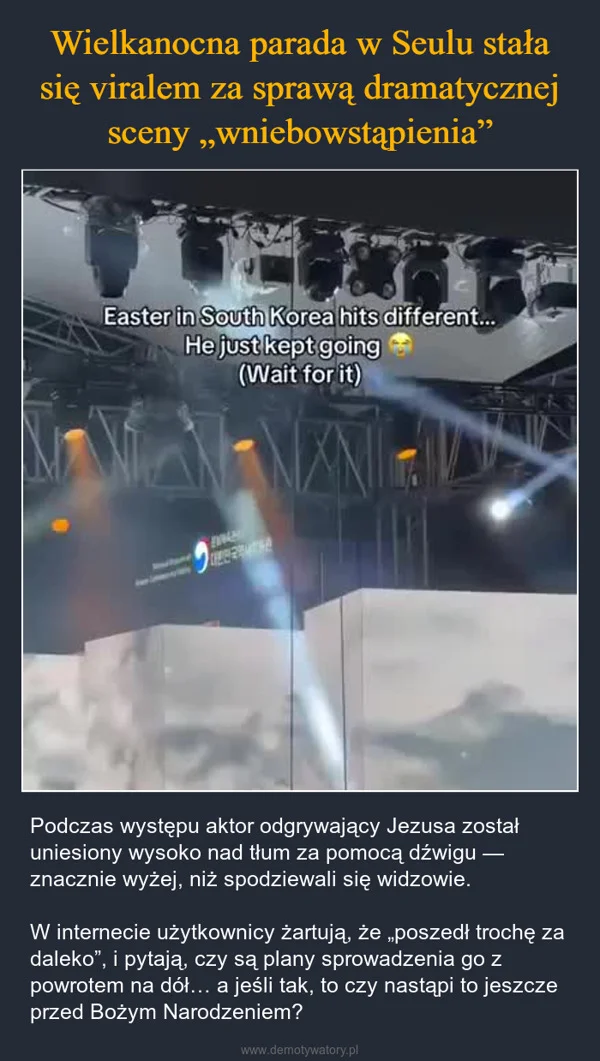
    Wielkanocna parada w Seulu stała się viralem za sprawą dramatycznej sceny „wniebowstąpienia”