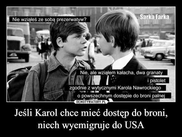 Jeśli Karol chce mieć dostęp do broni, niech wyemigruje do USA