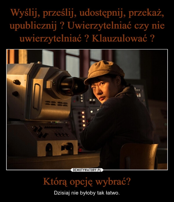 
    Wyślij, prześlij, udostępnij, przekaż, upublicznij ? Uwierzytelniać czy nie uwierzytelniać ? Klauzulować ? Którą opcję wybrać?