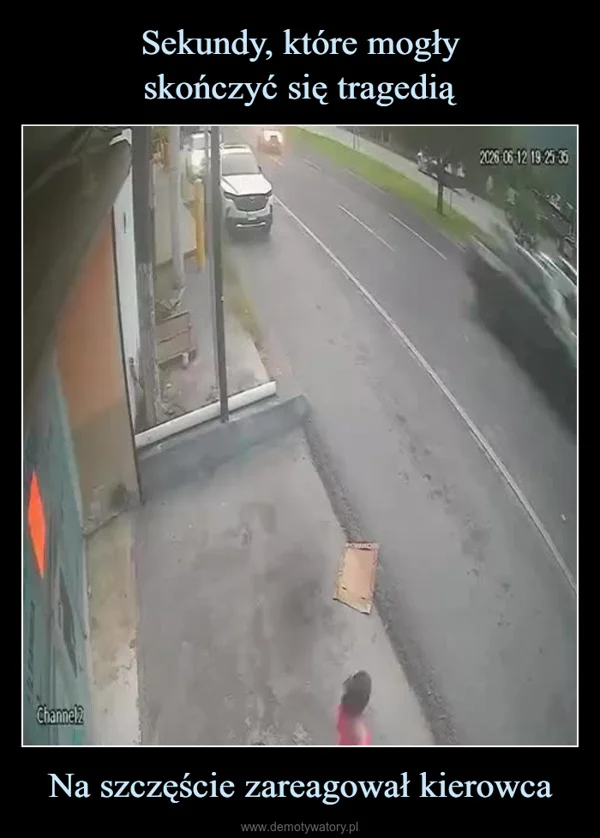 
    Sekundy, które mogły skończyć się tragedią Na szczęście zareagował kierowca