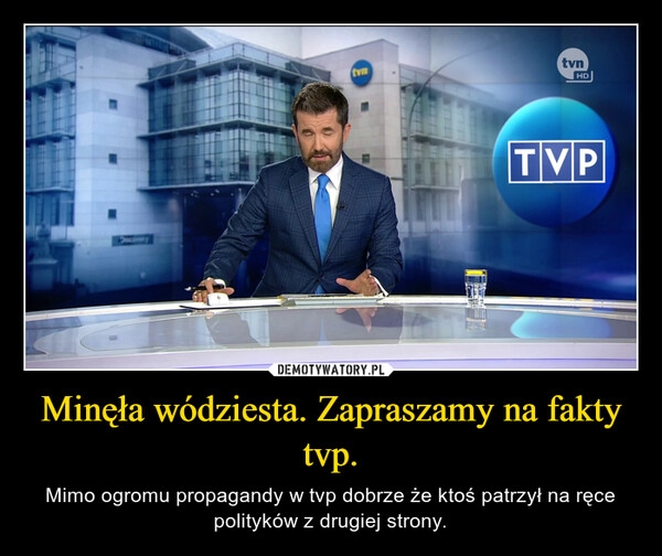 
    Minęła wódziesta. Zapraszamy na fakty tvp.