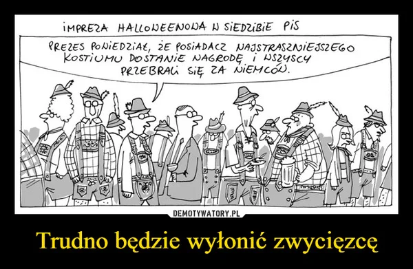 
    Trudno będzie wyłonić zwycięzcę