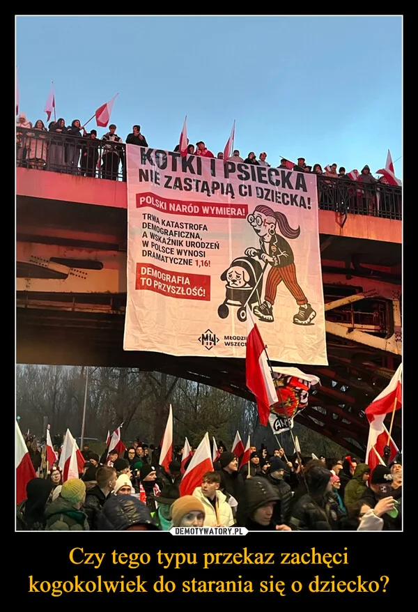 
    Czy tego typu przekaz zachęci kogokolwiek do starania się o dziecko?