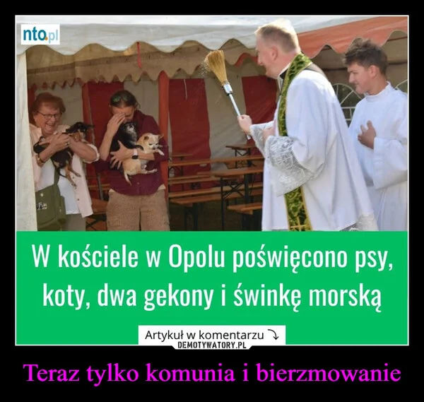 Teraz tylko komunia i bierzmowanie
