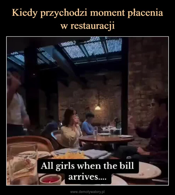 
    Kiedy przychodzi moment płacenia w restauracji