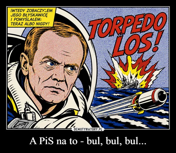 
    A PiS na to - bul, bul, bul...