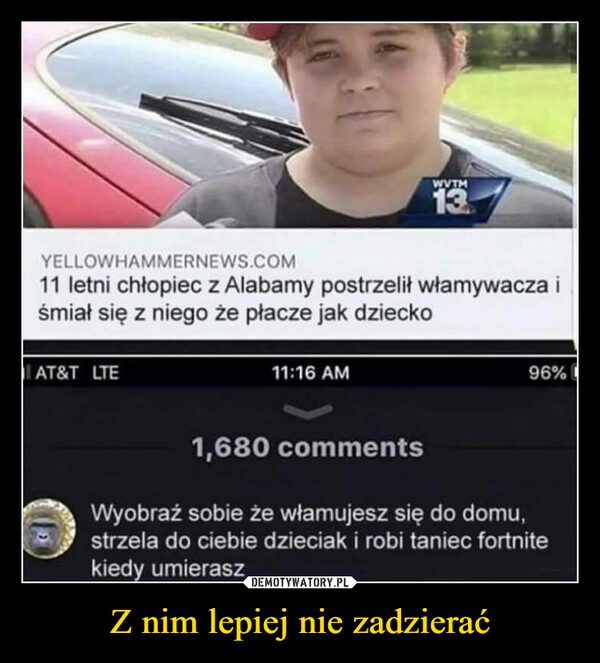 
    Z nim lepiej nie zadzierać