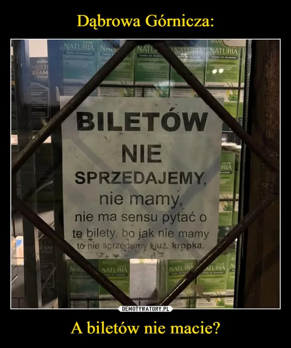
    Dąbrowa Górnicza: A biletów nie macie?