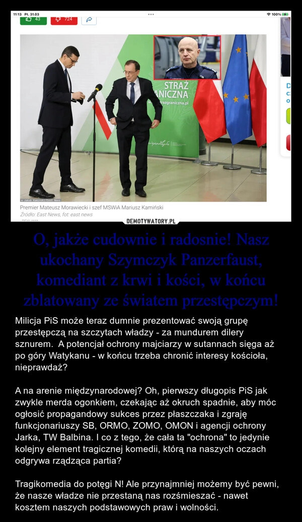 
    O, jakże cudownie i radosnie! Nasz ukochany Szymczyk Panzerfaust, komediant z krwi i kości, w końcu zblatowany ze światem przestępczym!