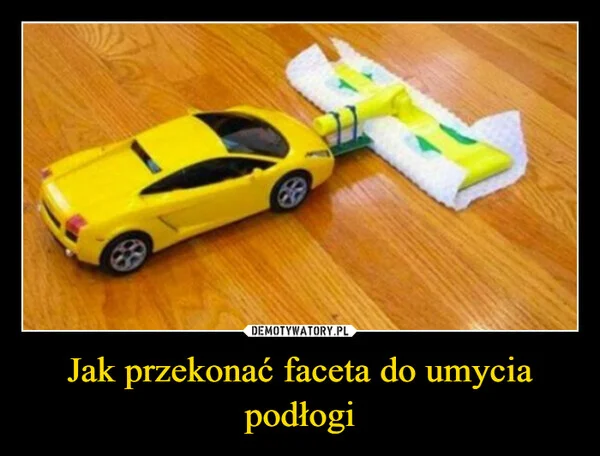 
    Jak przekonać faceta do umycia podłogi