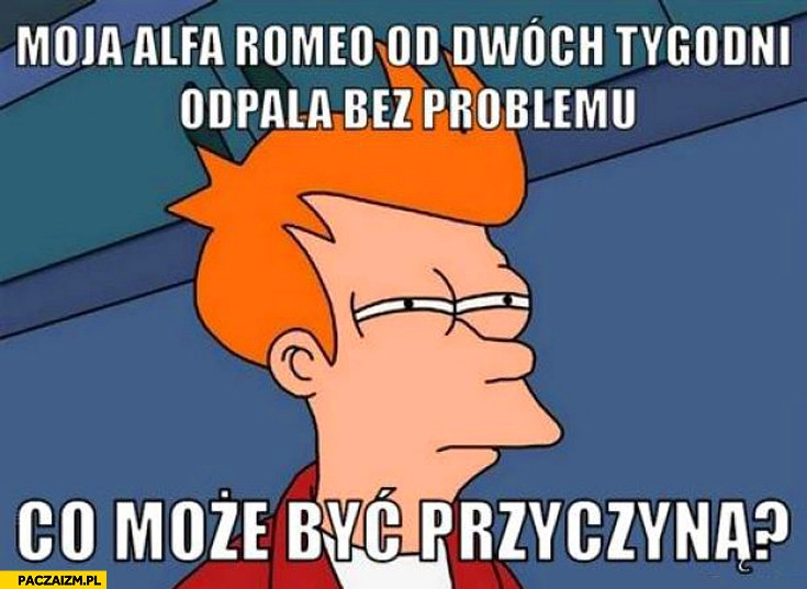 
    Moja Alfa Romeo od dwóch tygodni odpala bez problemu co może być przyczyną