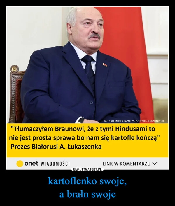 
    kartoflenko swoje, a brałn swoje
