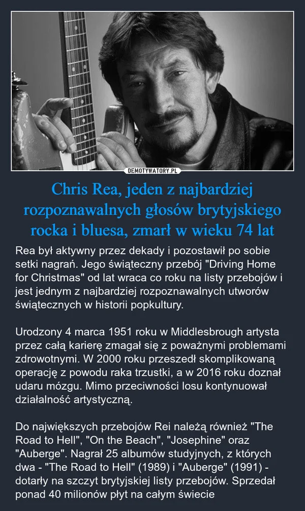 
    Chris Rea, jeden z najbardziej rozpoznawalnych głosów brytyjskiego rocka i bluesa, zmarł w wieku 74 lat
