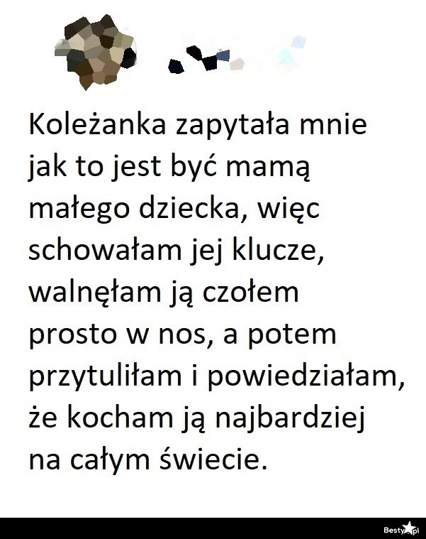 
    Jak to jest być mamą małego dziecka 